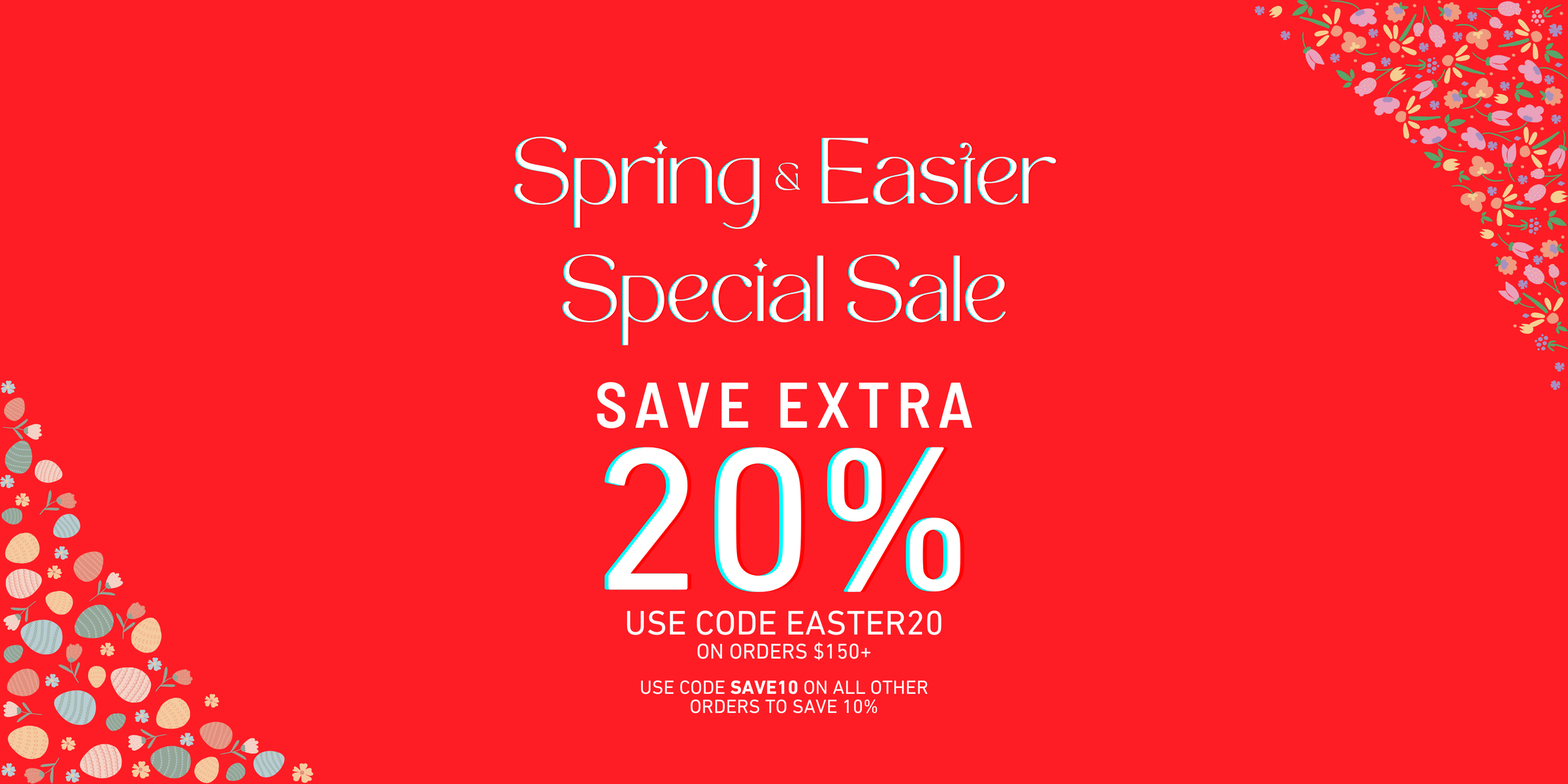 Spring & Easter Special, Save Extra 20% Off Use Code EASTER20 On Orders Over $150, or Use Code Save10 On All Other Orders To Save 10%